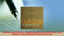 Read  Baking and Pastry Mastering the Art and Craft 2nd Edition with Student Workbook Set Ebook Online