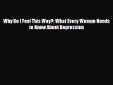 Read ‪Why Do I Feel This Way?: What Every Woman Needs to Know About Depression‬ Ebook Free