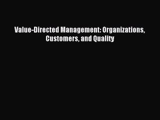 Read Value-Directed Management: Organizations Customers and Quality Ebook Free