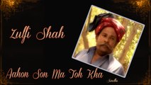 Zulfi Shah - Aahon Son Ma Toh Kha