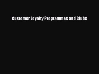Download Customer Loyalty Programmes and Clubs Ebook Online