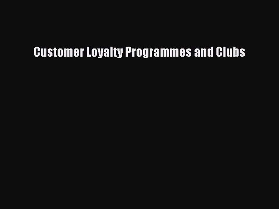 Download Customer Loyalty Programmes and Clubs Ebook Online