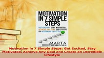 PDF  Motivation in 7 Simple Steps Get Excited Stay Motivated Achieve Any Goal and Create an Download Full Ebook