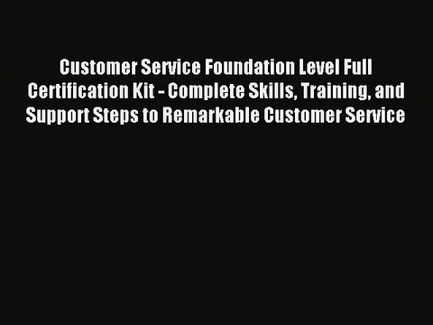 Read Customer Service Foundation Level Full Certification Kit - Complete Skills Training and