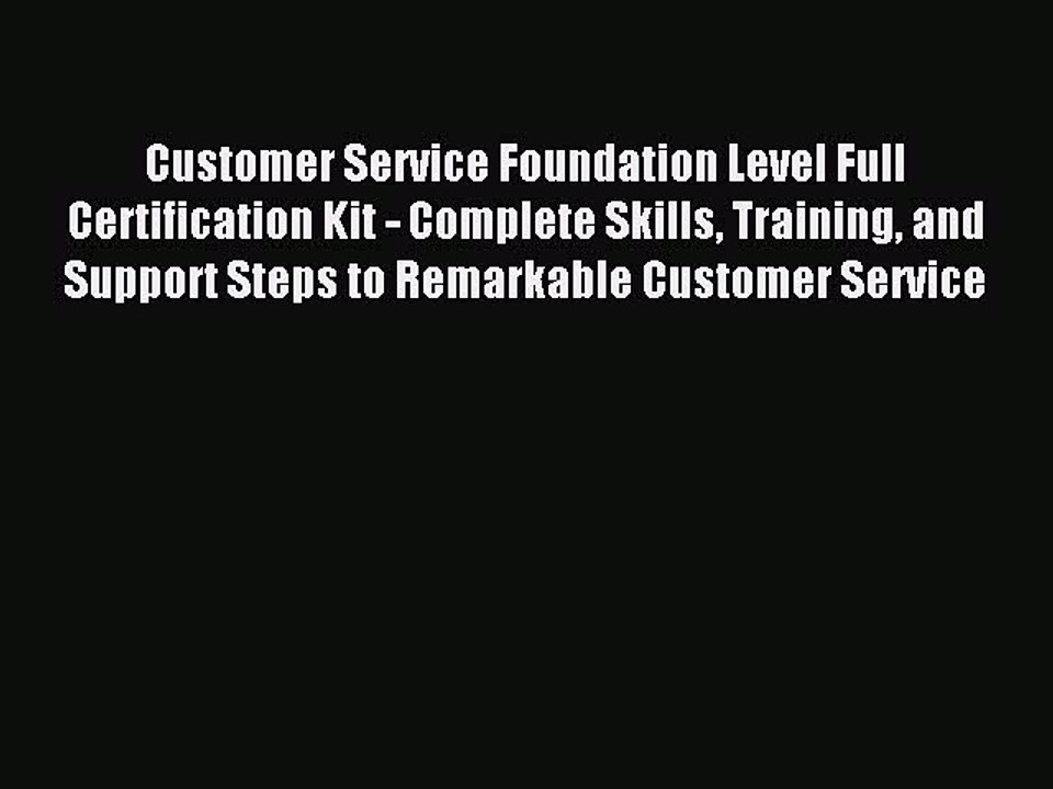 Read Customer Service Foundation Level Full Certification Kit - Complete Skills Training and