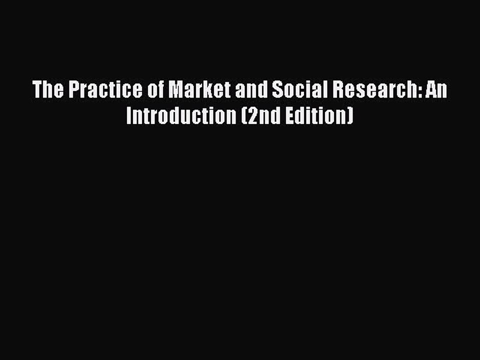 Read The Practice of Market and Social Research: An Introduction (2nd Edition) Ebook Free