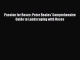 Read Passion for Roses: Peter Beales' Comprehensive Guide to Landscaping with Roses PDF Free