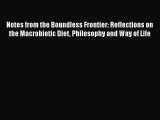 Download Notes from the Boundless Frontier: Reflections on the Macrobiotic Diet Philosophy
