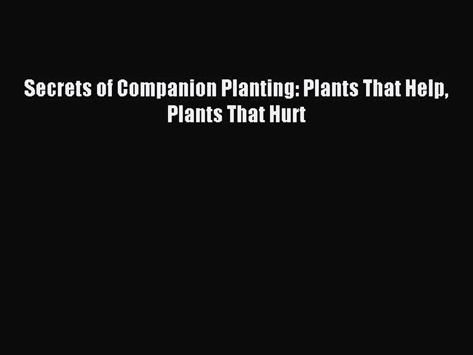 Download Secrets of Companion Planting: Plants That Help Plants That Hurt PDF Online