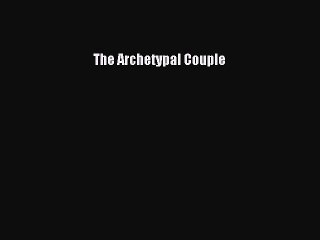 PDF The Archetypal Couple  EBook