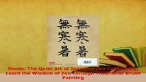 Download  Shodo The Quiet Art of Japanese Zen Calligraphy Learn the Wisdom of Zen Through Ebook