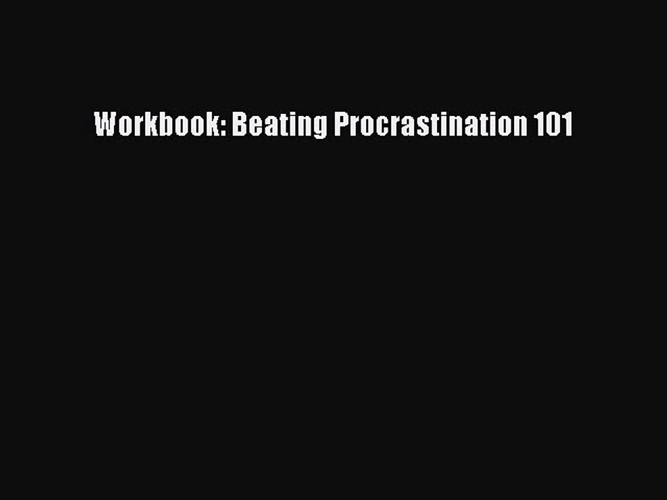 PDF Workbook: Beating Procrastination 101  Read Online