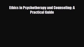 Read ‪Ethics in Psychotherapy and Counseling: A Practical Guide‬ Ebook Free