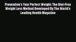 Download Prevention's Your Perfect Weight: The Diet-Free Weight Loss Method Developed By The