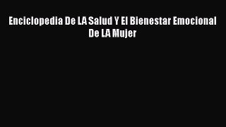 Read Enciclopedia De LA Salud Y El Bienestar Emocional De LA Mujer PDF Free