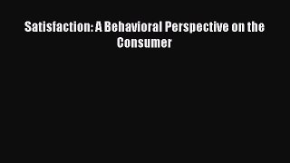 Read Satisfaction: A Behavioral Perspective on the Consumer Ebook Free