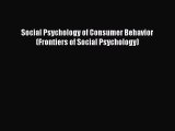 Read Social Psychology of Consumer Behavior (Frontiers of Social Psychology) Ebook Free