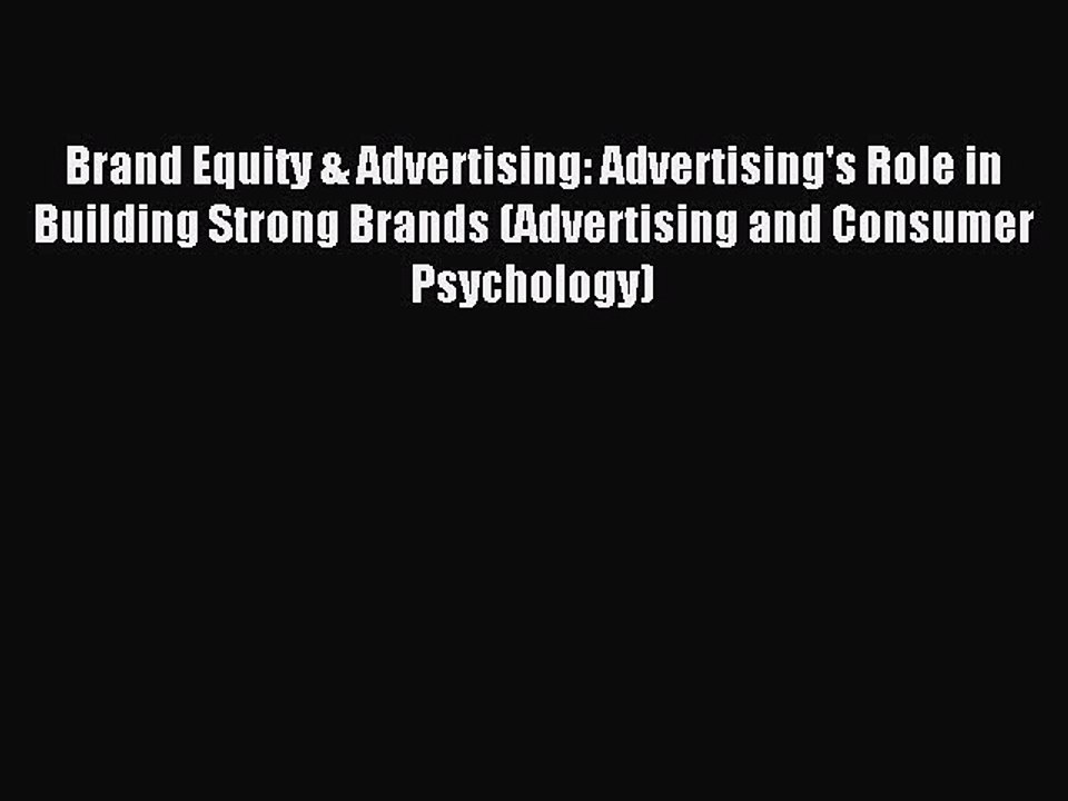 Read Brand Equity & Advertising: Advertising's Role in Building Strong Brands (Advertising