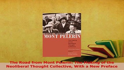 PDF  The Road from Mont Pèlerin The Making of the Neoliberal Thought Collective With a New PDF Book Free