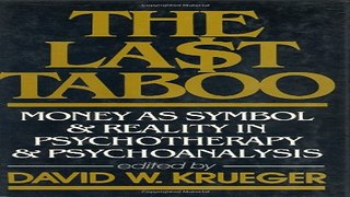 Download The Last Taboo  Money as Symbol   Reality in Psychotherapy   Psychoanalysis