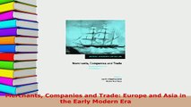 Download  Merchants Companies and Trade Europe and Asia in the Early Modern Era Read Online