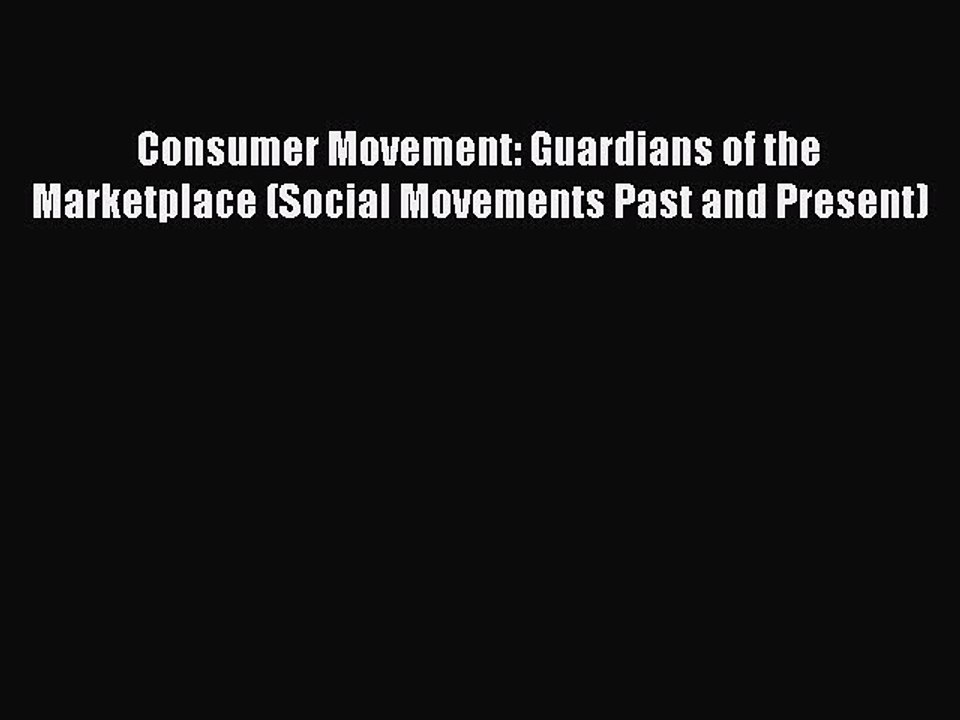 Download Consumer Movement: Guardians of the Marketplace (Social Movements Past and Present)