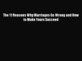 Download The 11 Reasons Why Marriages Go Wrong and How to Make Yours Succeed  EBook