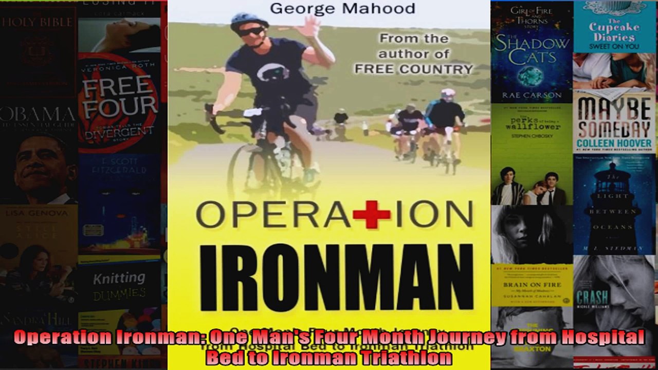 Download  Operation Ironman One Mans Four Month Journey from Hospital Bed to Ironman Triathlon Full EBook Free