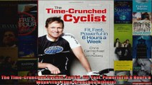 Read  The TimeCrunched Cyclist 2nd Ed Fit Fast Powerful in 6 Hours a Week The TimeCrunched  Full EBook
