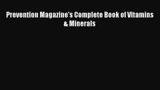 Download Prevention Magazine's Complete Book of Vitamins & Minerals Ebook Online