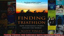 Read  Finding Triathlon How Endurance Sports Explain the World  Full EBook