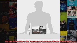 Read  As the Crow Flies My Journey to Ironman World Champion  Full EBook