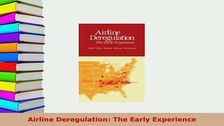 Download  Airline Deregulation The Early Experience Download Full Ebook