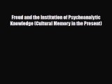 Read ‪Freud and the Institution of Psychoanalytic Knowledge (Cultural Memory in the Present)‬