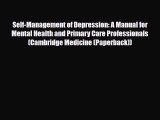 Read ‪Self-Management of Depression: A Manual for Mental Health and Primary Care Professionals