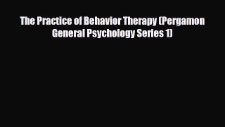 Download ‪The Practice of Behavior Therapy (Pergamon General Psychology Series 1)‬ PDF Online