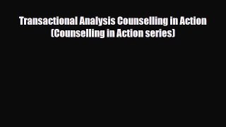 Read ‪Transactional Analysis Counselling in Action (Counselling in Action series)‬ Ebook Free