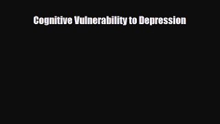 Read ‪Cognitive Vulnerability to Depression‬ Ebook Online