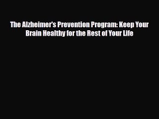 Read ‪The Alzheimer's Prevention Program: Keep Your Brain Healthy for the Rest of Your Life‬