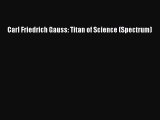 PDF Carl Friedrich Gauss: Titan of Science (Spectrum)  Read Online