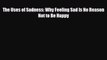 Read ‪The Uses of Sadness: Why Feeling Sad Is No Reason Not to Be Happy‬ PDF Online