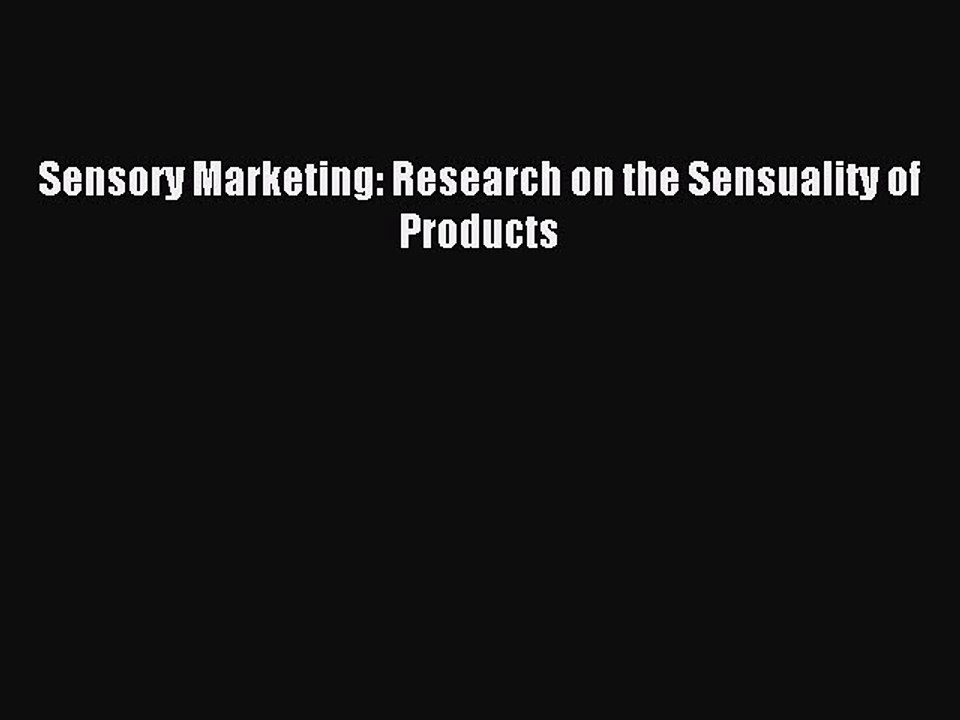Read Sensory Marketing: Research on the Sensuality of Products PDF Free