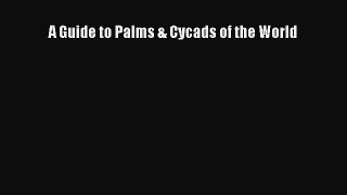 Read A Guide to Palms & Cycads of the World Ebook Free