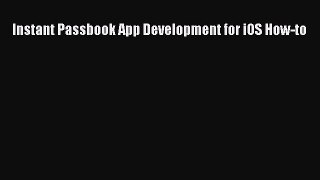 Download Instant Passbook App Development for iOS How-to PDF Free
