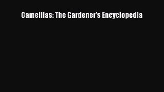 Read Camellias: The Gardener's Encyclopedia Ebook Free