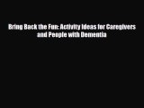 Download ‪Bring Back the Fun: Activity Ideas for Caregivers and People with Dementia‬ PDF Online