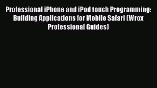 Read Professional iPhone and iPod touch Programming: Building Applications for Mobile Safari