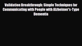 Read ‪Validation Breakthrough: Simple Techniques for Communicating with People with Alzheimer's-Type‬