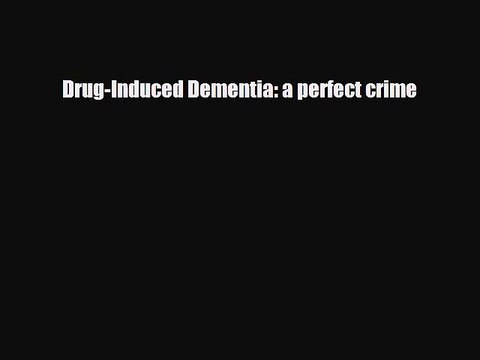 Read ‪Drug-Induced Dementia: a perfect crime‬ Ebook Free