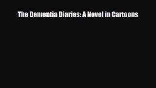 Read ‪The Dementia Diaries: A Novel in Cartoons‬ Ebook Free